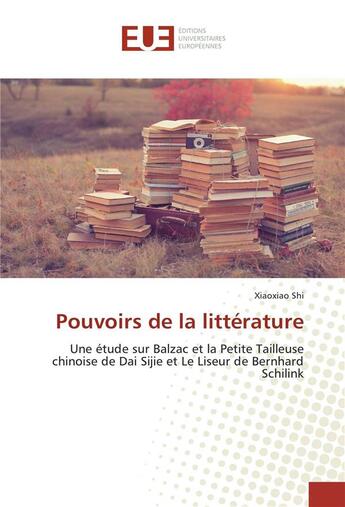 Couverture du livre « Pouvoirs de la litterature » de Shi Xiaoxiao aux éditions Editions Universitaires Europeennes