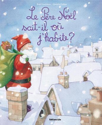 Couverture du livre « Le Père Noël sait-il où j'habite ? » de Quentin Greban et Rene Gouichoux aux éditions Lito