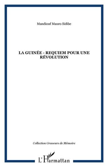 Couverture du livre « La guinee - requiem pour une revolution » de Sidibe M M. aux éditions Editions L'harmattan