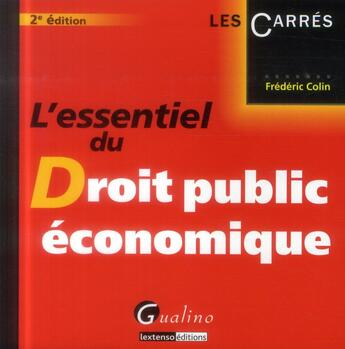 Couverture du livre « L'essentiel du droit public économique (2e édition) » de Frederic Colin aux éditions Gualino
