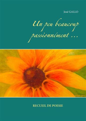 Couverture du livre « Un peu, beaucoup, passionnément ... » de Jose Gallo aux éditions Books On Demand