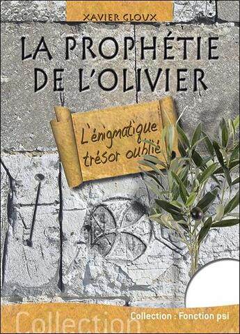 Couverture du livre « La prophétie de l'olivier ; l'énigmatique trésor oublié » de Xavier Gloux aux éditions Temps Present