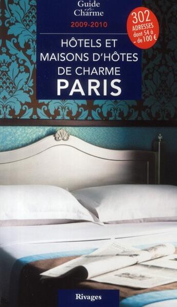 Couverture du livre « Hôtels et maisons de charme à Paris (édition 2009/2010) » de  aux éditions Rivages