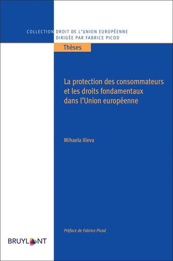 Couverture du livre « La protection des consommateurs et les droits fondamentaux dans l'Union européenne » de Mihaela Ilieva aux éditions Bruylant