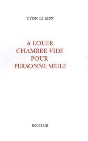 Couverture du livre « A louer chambre vide pour personne seule » de Yvon Le Men aux éditions Rougerie