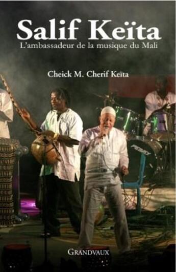 Couverture du livre « Salif Keïta, l'ambassadeur de la musique du Mali » de Cheick Mahamadou Cherif Keita aux éditions Grandvaux
