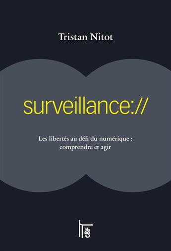 Couverture du livre « Surveillance:// les libertés au défi du numérique : comprendre et agir » de Tristan Nitot aux éditions C&f Editions