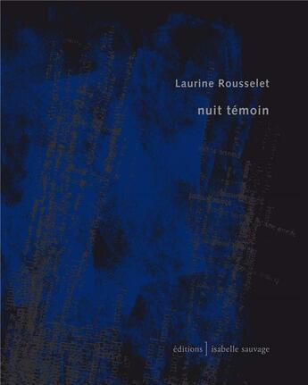 Couverture du livre « Nuit témoin » de Rousselet Laurine aux éditions Isabelle Sauvage