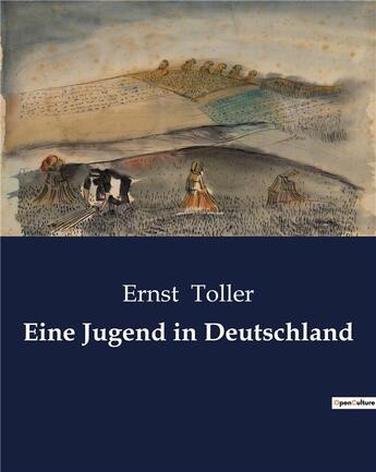 Couverture du livre « Eine jugend in deutschland » de Ernst Toller aux éditions Culturea