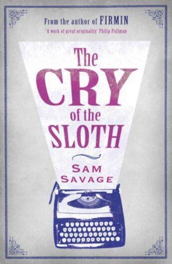 Couverture du livre « The Cry of the Sloth » de Sam Savage aux éditions Orion Digital
