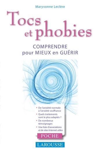 Couverture du livre « Tocs et phobies ; comprendrep our mieux guérir » de Maryvonne Leclere aux éditions Larousse