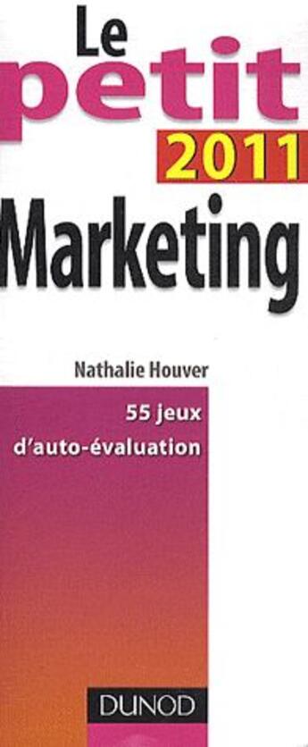 Couverture du livre « Le petit marketing ; 50 jeux d'auto-évaluation (édition 2011) » de Nathalie Houver aux éditions Dunod