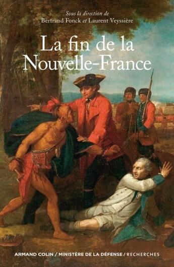 Couverture du livre « La fin de la Nouvelle-France » de Bertrand Fonck et Laurent Veyssiere aux éditions Armand Colin