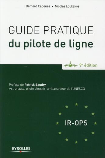 Couverture du livre « Guide pratique du pilote de ligne (9e édition) » de Bernard Cabanes et Nicolas Loukakos aux éditions Eyrolles