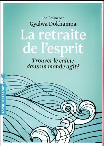 Couverture du livre « La retraite de l'esprit ; trouver le calme dans un monde agité » de Gyalwa Dokhampa aux éditions Marabout