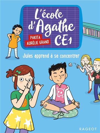 Couverture du livre « L'école d'Agathe - CE1 ; Jules apprend à se concentrer » de Pakita et Aurelie Grand aux éditions Rageot