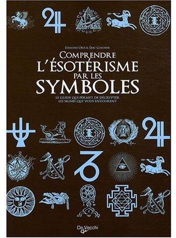 Couverture du livre « Comprendre l'ésotérisme par les symboles » de Edmond Oris aux éditions De Vecchi