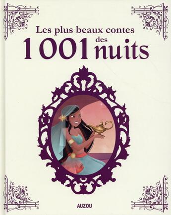 Couverture du livre « Les plus beaux contes des 1001 nuits » de Thomas Tessier et Adele Pedrola et Lydia Sanchez aux éditions Auzou