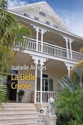 Couverture du livre « La belle créole » de Isabelle Artiges aux éditions De Boree