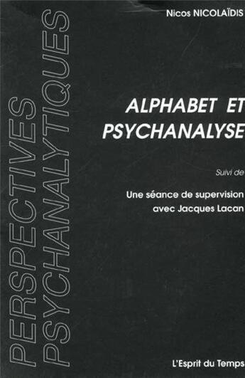 Couverture du livre « Alphabet et psychanalyse » de Nicos Nicolaidis aux éditions L'esprit Du Temps