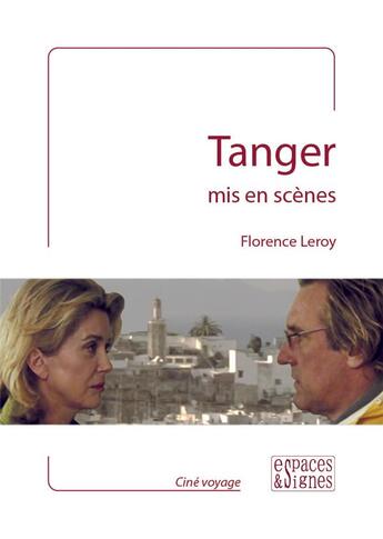 Couverture du livre « Tanger mis en scènes » de Florence Leroy aux éditions Espaces & Signes