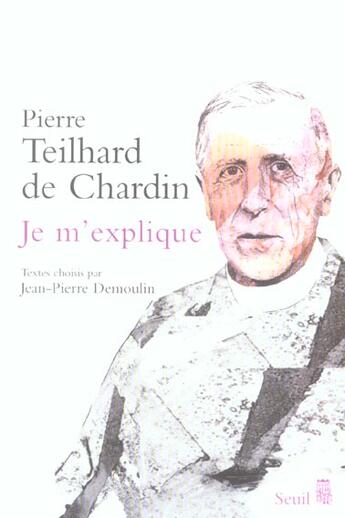 Couverture du livre « Je m'explique » de Teilhard De Chardin aux éditions Seuil