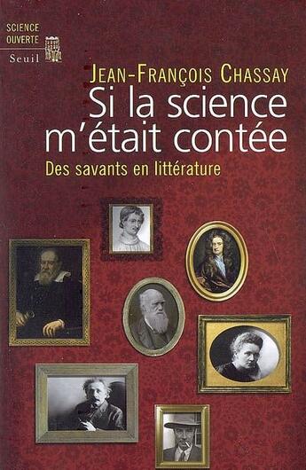 Couverture du livre « Si la science m'était contée ; des savants en littérature » de Chassay J-F. aux éditions Seuil