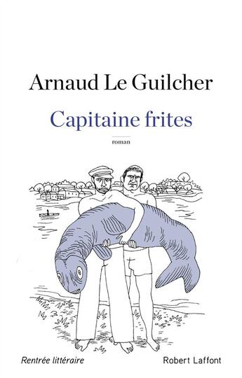 Couverture du livre « Capitaine frites » de Le Guilcher Arnaud aux éditions Robert Laffont