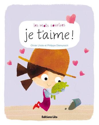 Couverture du livre « Les mots sourires ; je t'aime ! » de Olivier Lhote et Philippe Diemunsch aux éditions Lito