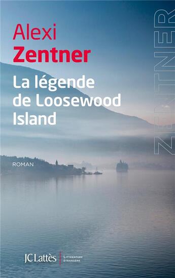 Couverture du livre « La légende de Loosewood Island » de Alexi Zentner aux éditions Lattes