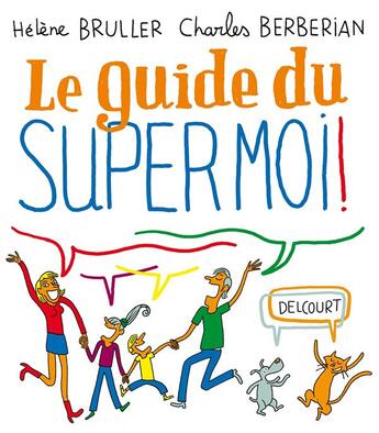 Couverture du livre « Le guide du supermoi ! » de Bruller Helene et Charles Berberian aux éditions Delcourt