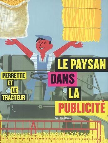 Couverture du livre « Le paysan dans la publicité » de Claudine Chevrel et Beatrice Cornet aux éditions Bibliocite