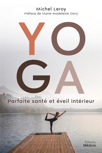 Couverture du livre « Yoga : Parfaite santé et éveil intérieur » de Michel Leroy aux éditions Medicis