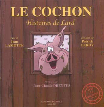 Couverture du livre « Le cochon ; histoire de lard » de Jean Lamotte et Patrick Leroy aux éditions Du Mont