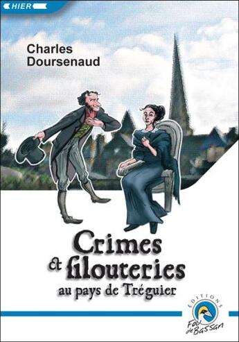 Couverture du livre « Crimes et filouteries au pays de Tréguier » de Charles Doursenaud aux éditions Le Fou De Bassan