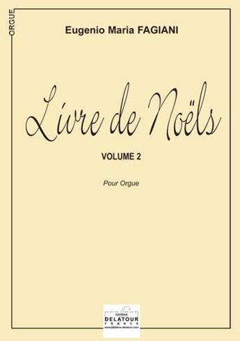 Couverture du livre « Livre de noels pour orgue - volume 2 » de Fagiani Eugenio-Mari aux éditions Delatour