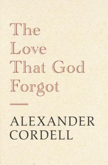 Couverture du livre « The Love That God Forgot » de Cordell Alexander aux éditions Hodder And Stoughton Digital