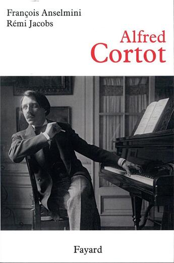 Couverture du livre « Alfred Cortot » de Francois Anselmini aux éditions Fayard