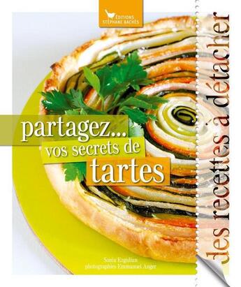 Couverture du livre « Partagez... vos secrets de tartes » de Sonia Ezgulian aux éditions Les Cuisinieres
