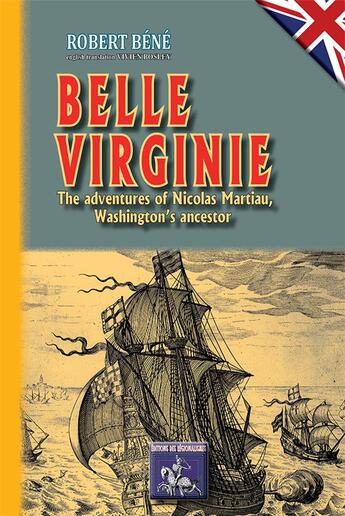 Couverture du livre « Belle Virginie ; the adventures of Nicolas Martiau, Washington's ancestor » de Robert Bene aux éditions Editions Des Regionalismes