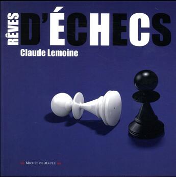 Couverture du livre « Rêves d'échecs » de Claude Lemoine aux éditions Michel De Maule