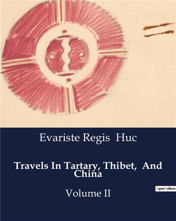 Couverture du livre « Travels In Tartary, Thibet, And China : Volume II » de Huc Evariste-Regis aux éditions Culturea