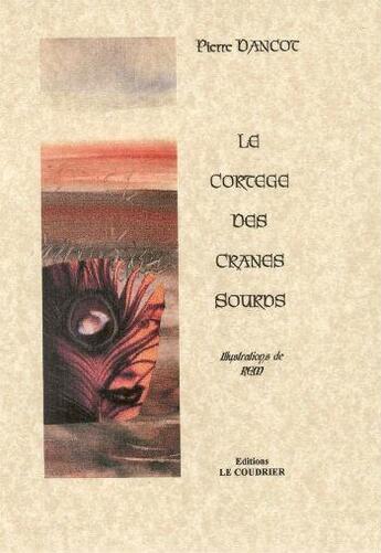 Couverture du livre « Le Cortege Des Cranes Sourds » de Dancot Pierre aux éditions Le Coudrier