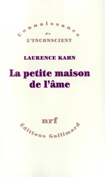 Couverture du livre « La petite maison de l'âme » de Laurence Kahn aux éditions Gallimard