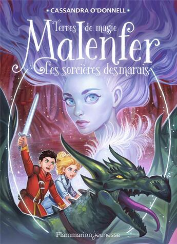 Couverture du livre « Malenfer Tome 4 : les sorcières des marais » de Cassandra O'Donnell aux éditions Flammarion Jeunesse