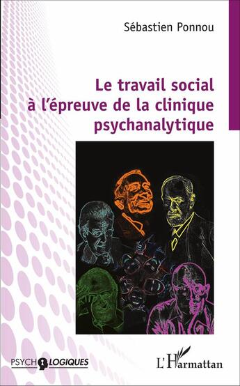 Couverture du livre « Le travail social à l'épreuve de la clinique psychanalytique » de Sebastien Ponnou aux éditions L'harmattan