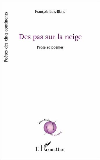 Couverture du livre « Des pas sur la neige ; prose et poèmes » de Francois Luis-Blanc aux éditions L'harmattan