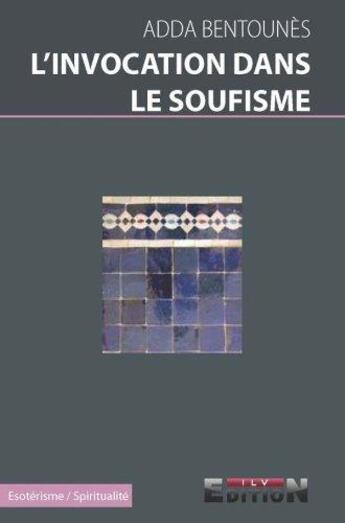 Couverture du livre « L'invocation dans le soufisme » de Adda Bentounes aux éditions Inlibroveritas