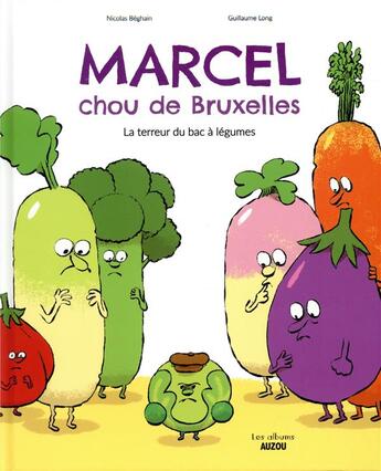 Couverture du livre « Marcel, chou de Bruxelles : la terreur du bac à légumes » de Guillaume Long et Nicolas Beghain aux éditions Auzou