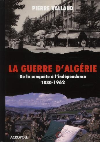 Couverture du livre « La guerre d'Algérie » de Pierre Vallaud aux éditions Acropole